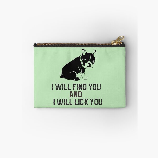 Item preview, I will find you , and I will lick you. Funny Boxer dog designed and sold by StreetShirts1.