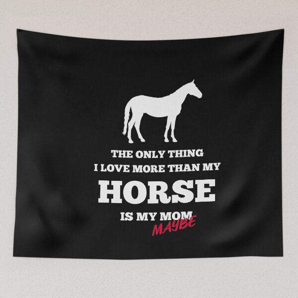Item preview, The Only Thing I Love More than my Horse is my Mom -Maybe- Equestrian designed and sold by AricHutfles.