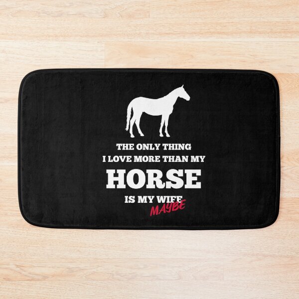 Item preview, The Only Thing I Love More than my Horse is my Wife -Maybe- Equestrian designed and sold by AricHutfles.