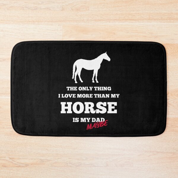 Item preview, The Only Thing I Love More than my Horse is my Dad -Maybe- Equestrian designed and sold by AricHutfles.