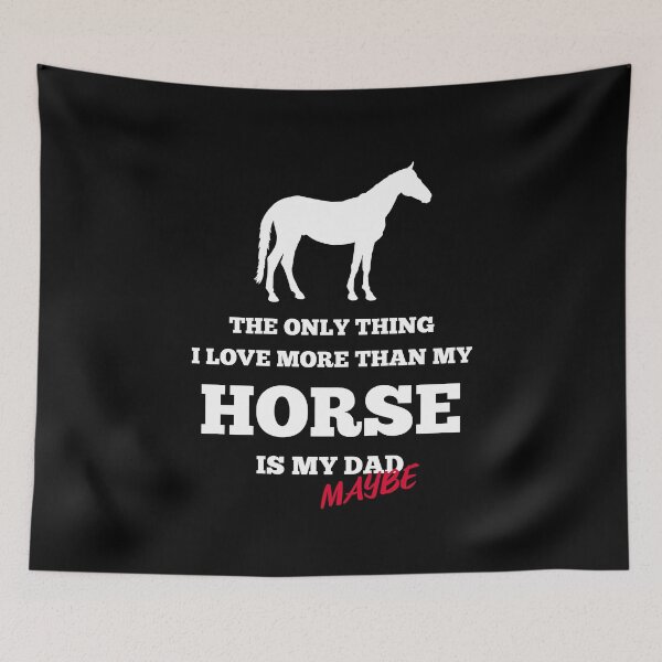 Item preview, The Only Thing I Love More than my Horse is my Dad -Maybe- Equestrian designed and sold by AricHutfles.