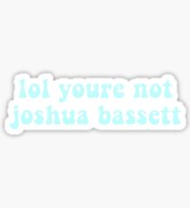 lol youre not joshua bassett Sticker