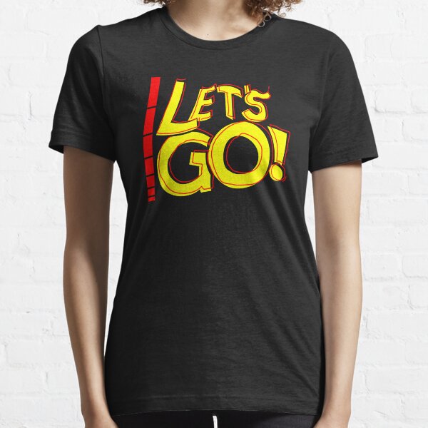 Let's Go! Essential T-Shirt