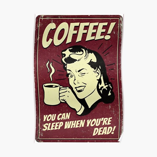 Coffee - You can sleep when you're dead Poster