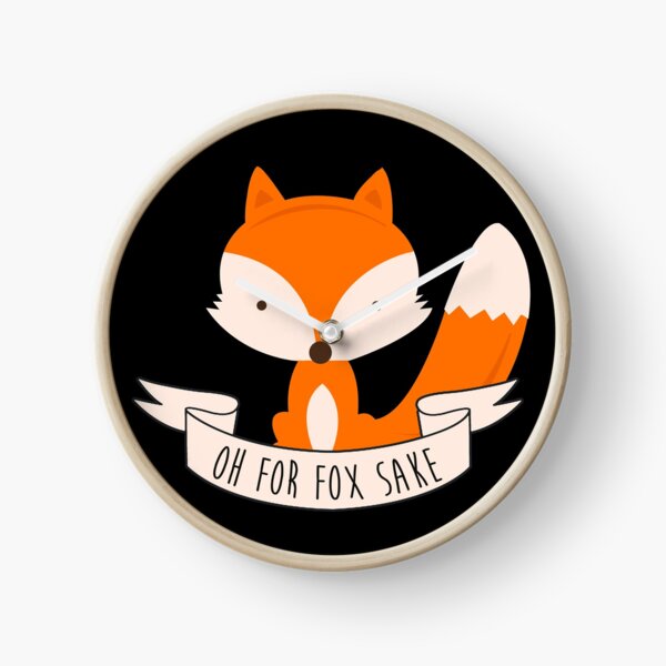 Oh For Fox Sake Clock
