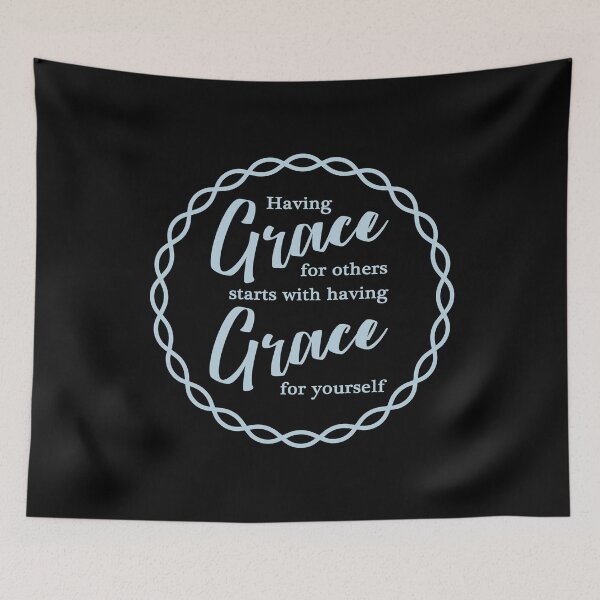 Item preview, Having Grace for others starts with having Grace for yourself designed and sold by emeraldseason.