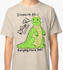 Dinosaurs Go Rawr! Classic T-Shirt