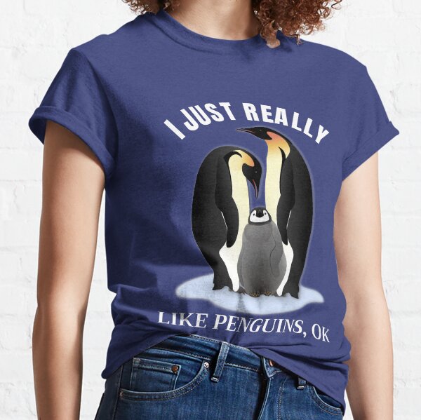 I Just Really Like Penguins, OK Classic T-Shirt