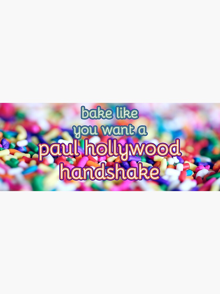 "Great British Baking Show/Great British BakeOff ultimate praise Paul