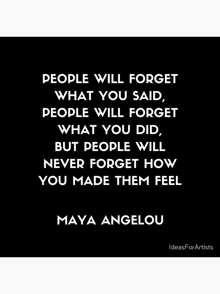 Maya Angelou Inspirational Quote People Will Never Forget How You Made Them Feel Greeting Card By Ideasforartists Redbubble