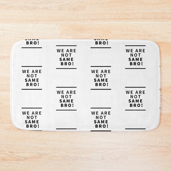 Item preview, We are not same bro - viral meme text designed and sold by TextyQuotes.