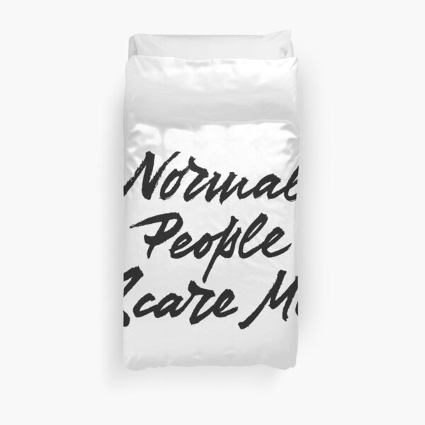 Normal People scare me Duvet Cover