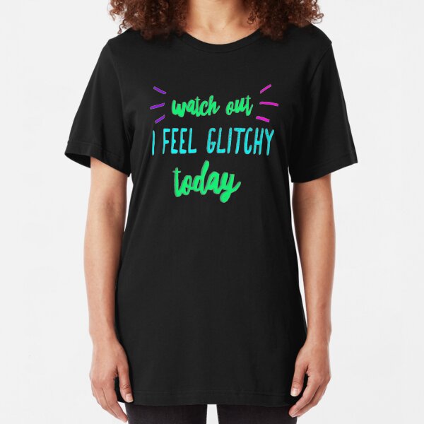 I Feel Glitchy Today. Slim Fit T-Shirt