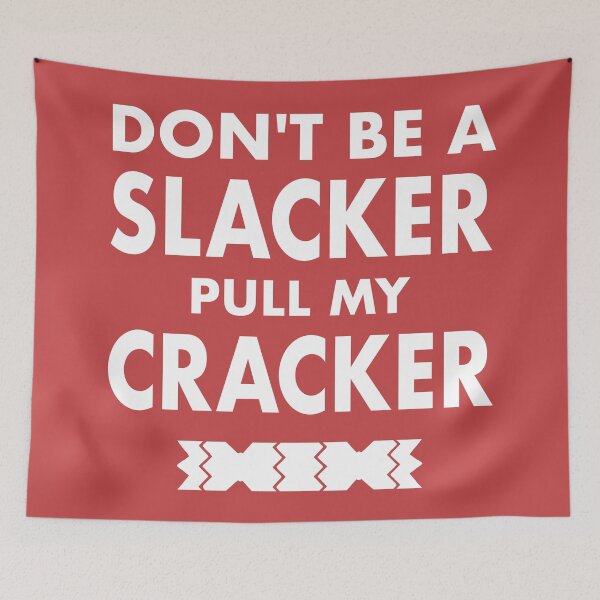 Item preview, Dont Be A Slacker Pull My Cracker Christmas Design designed and sold by CoolYule.
