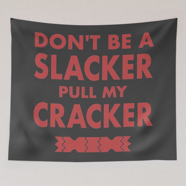 Item preview, Dont Be A Slacker Pull My Cracker Christmas Design designed and sold by CoolYule.