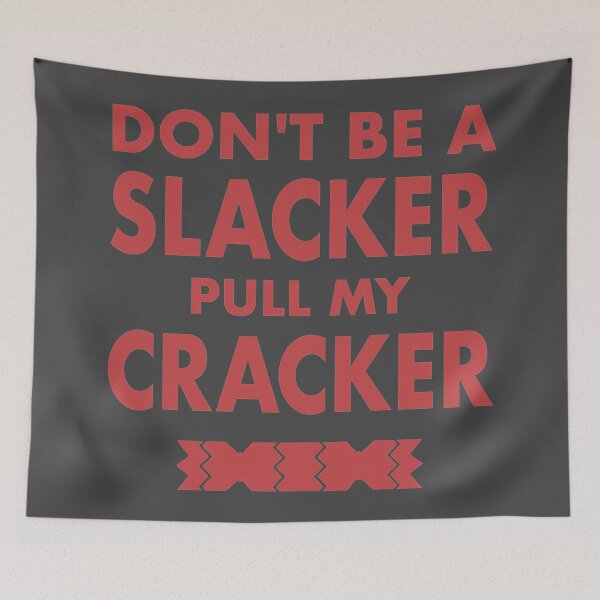 Item preview, Dont Be A Slacker Pull My Cracker Christmas Design designed and sold by CoolYule.