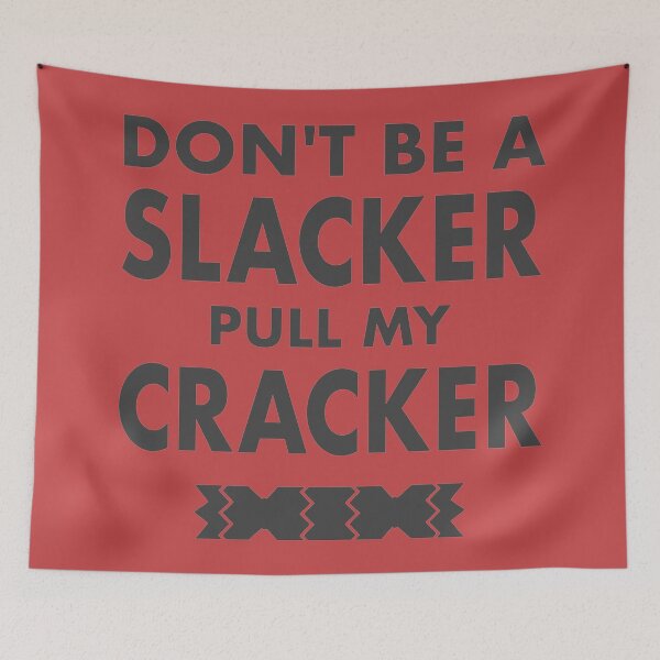 Item preview, Don't Be A Slacker Pull My Cracker Christmas Design designed and sold by CoolYule.
