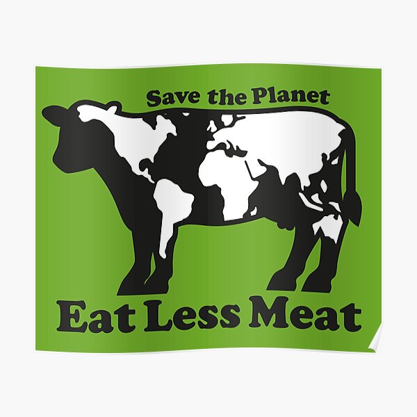 Eat Less Meat&quot; Poster by markvickers41 | Redbubble