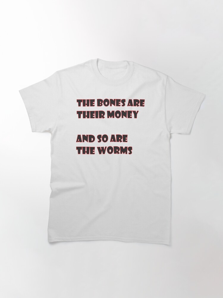 the bones are their money shirt