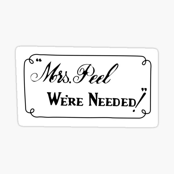 Mrs Peel, We're Needed! Sticker