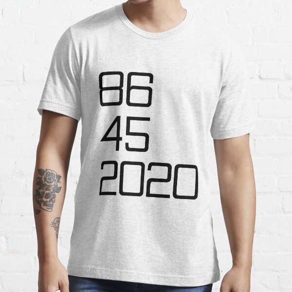 "86 45 2020" Tshirt for Sale by gingerlouls Redbubble 86 45 2020 t