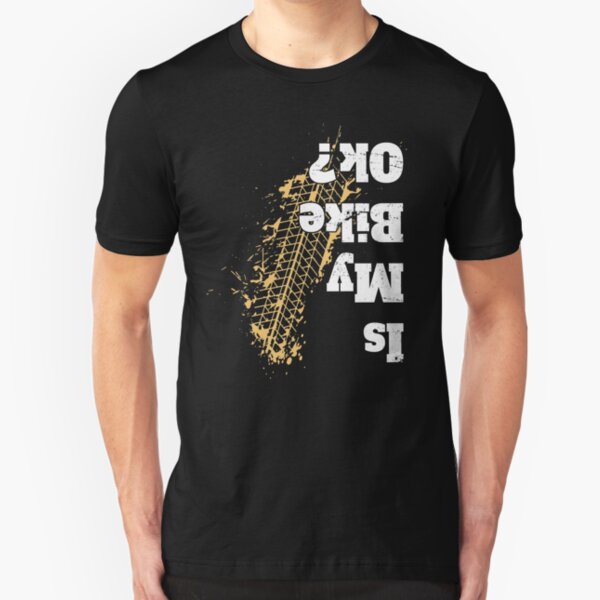 Is my bike Ok ? T-Shirt Funny Vintage Biker Gift for Bikers Slim Fit T-Shirt