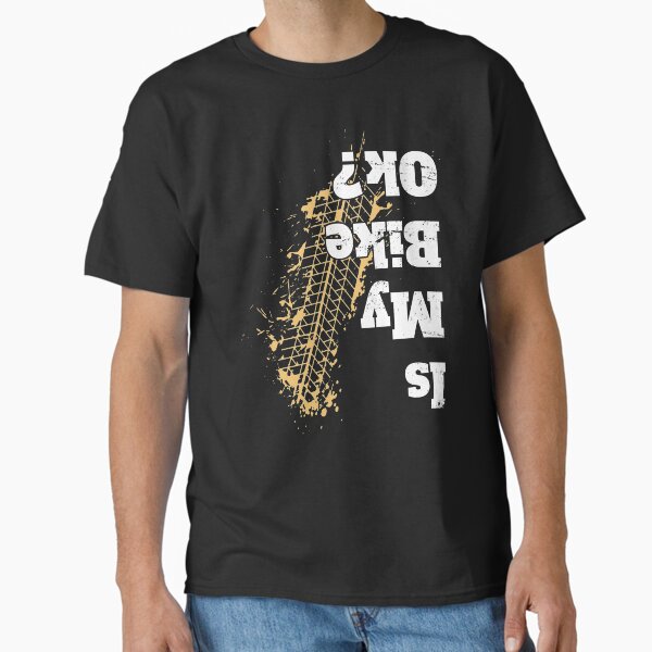 Item preview, Is my bike Ok ? T-Shirt Funny Vintage Biker Gift for Bikers designed and sold by Acroxth.
