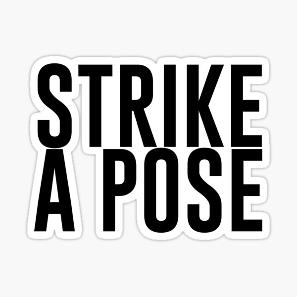 Strike a Pose,