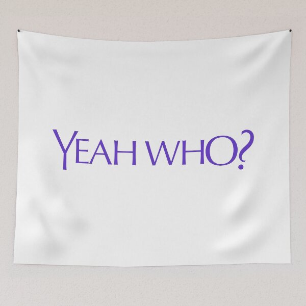 Item preview, YEAH WHO? designed and sold by Val Goretsky.