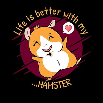 Life Is Better With A Hamsters Love Hamsters Digital Art by EQ