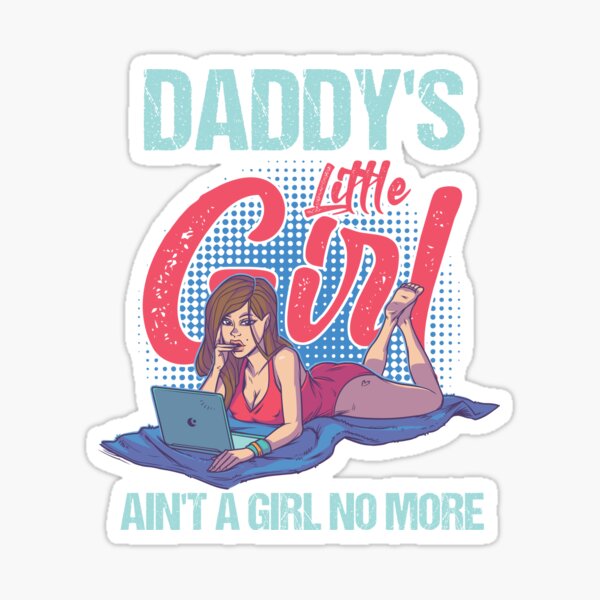 daddy-s-little-girl-is-not-a-girl-no-more-sticker-for-sale-by