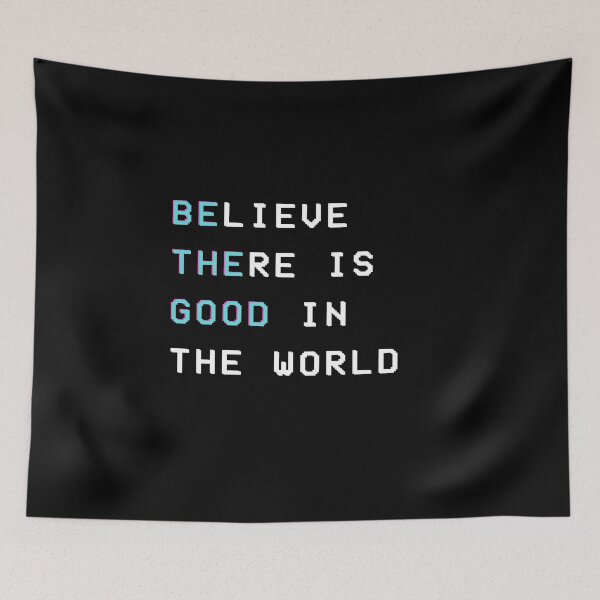 Item preview, believe there is good in the world - be the good designed and sold by GrasslandDesign.