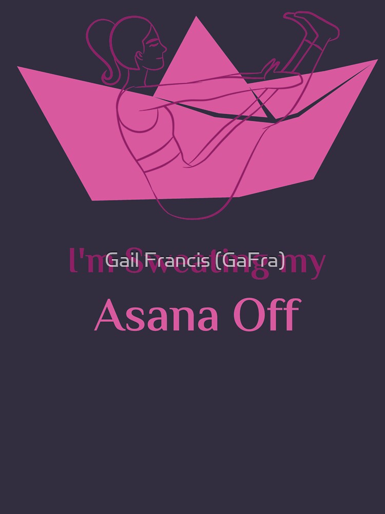 I'm Sweating my Asana Off, Yoga Tee by TriniArtStudio