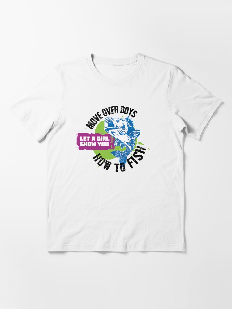 Move Over Boys Let A Girl Show You How to Fish Fishing Classic T-Shirt | Redbubble