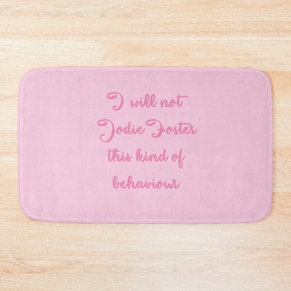 Item preview, I will not Jodie foster this behaviour  designed and sold by SturgesC.