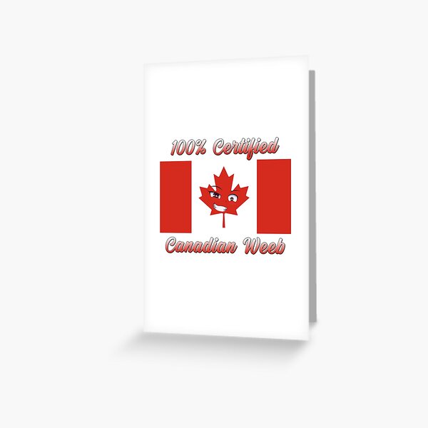 100% Certified Canadian Weeb Greeting Card