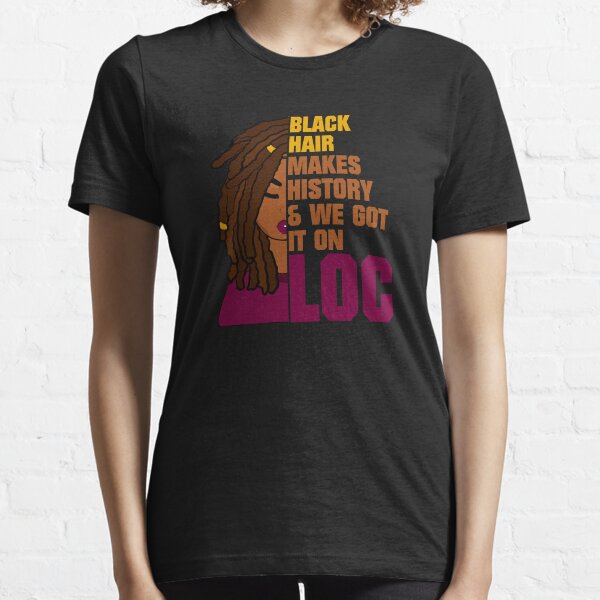 Locs Black History Month Hair Essential T-Shirt