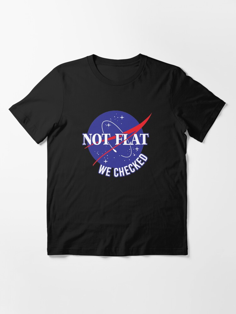 Alternate view of NASA Not Flat We Checked Essential T-Shirt