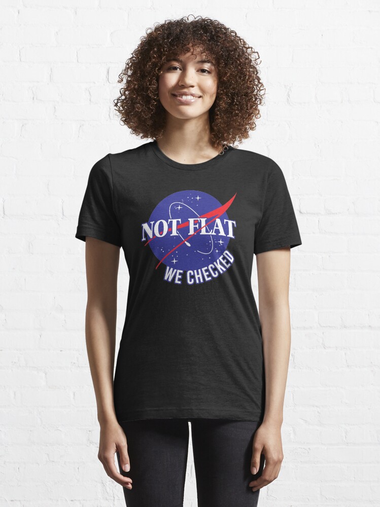 Alternate view of NASA Not Flat We Checked Essential T-Shirt