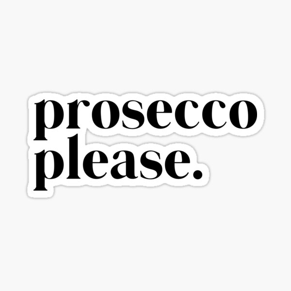 Prosecco Please Sticker
