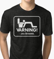 Varning - Jag Är Bakis Tri-blend T-Shirt