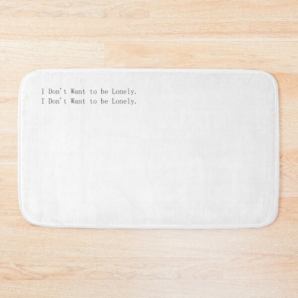 Item preview, I Don't Want to be Lonely - Text designed and sold by RealismMarket.