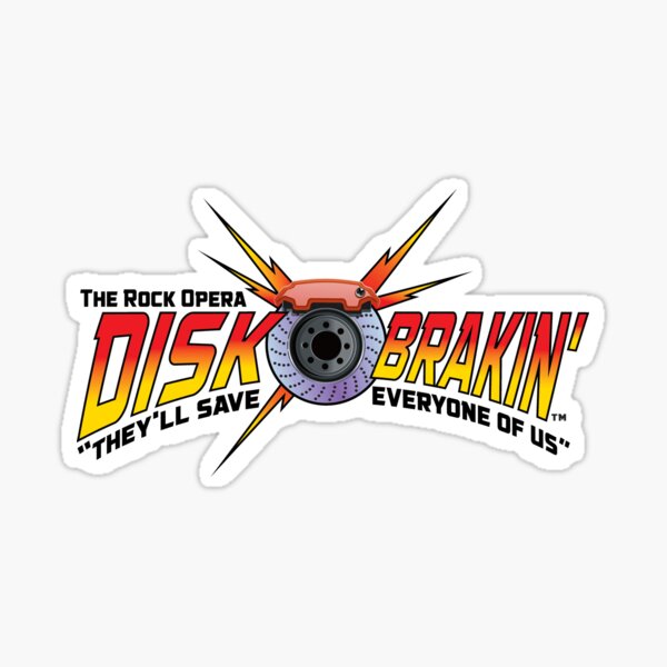 Disk Breakin' - A Rock Opera On the History Of Disk Brakes Sticker
