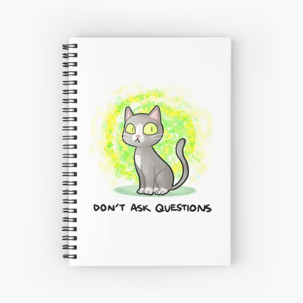 Don’t Ask Questions Spiral Notebook