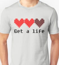 Get A Life Unisex T-Shirt