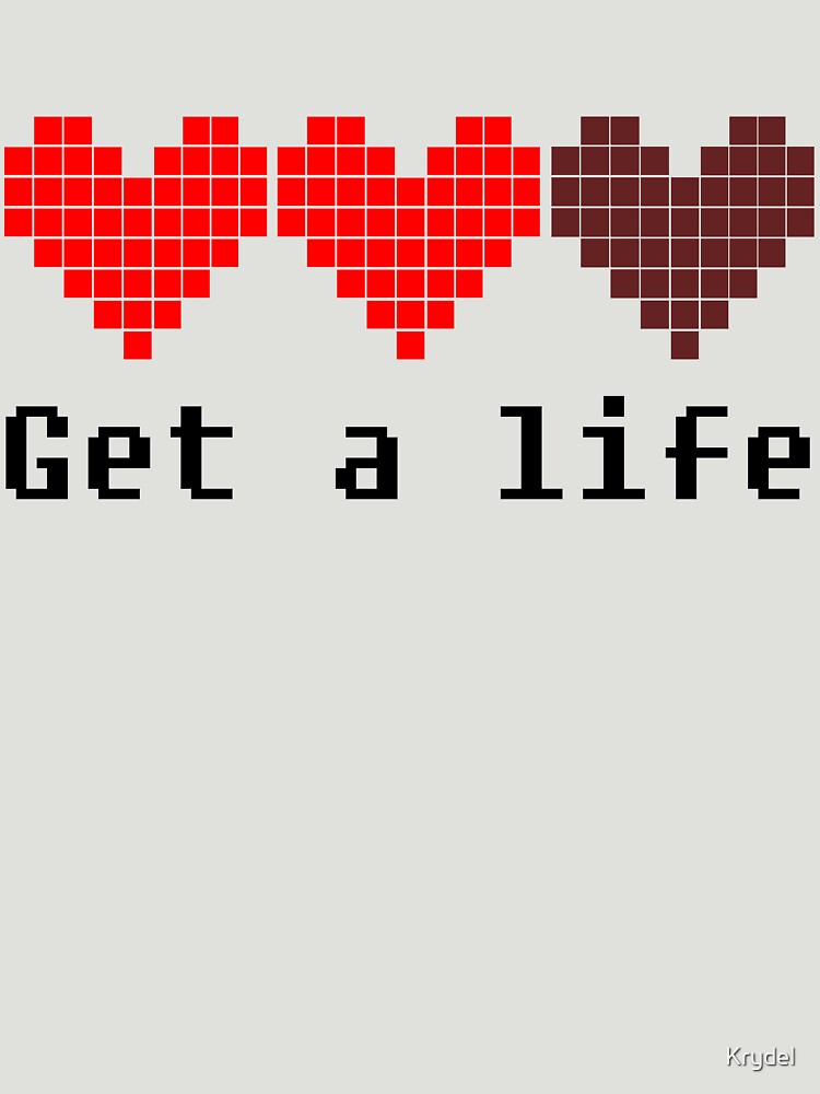 Get A Life by Krydel