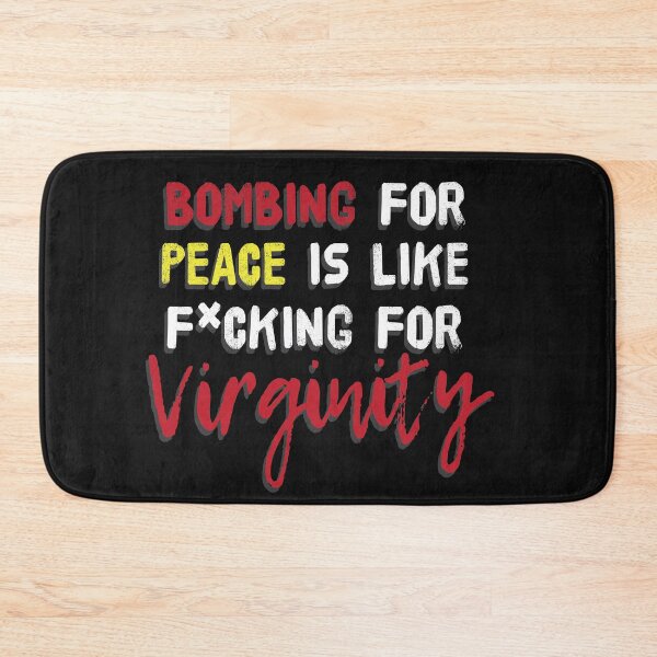 Item preview, Bombing For Peace I Like Fucking For Virginity designed and sold by tarek25.