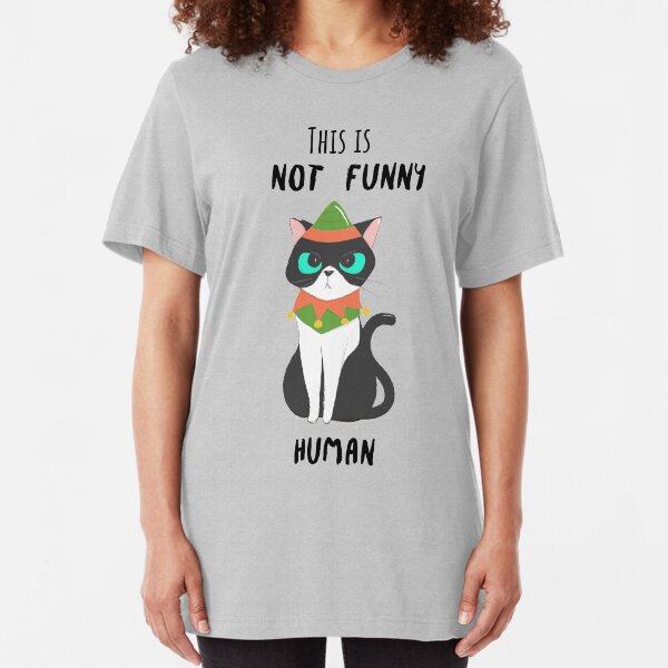 This is Not Funny Human, Christmas Cat Slim Fit T-Shirt