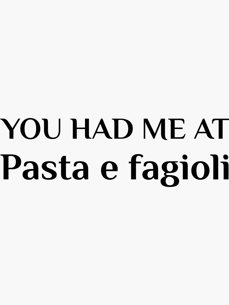 "You Had Me At Pasta E Fagioli Funny Italian Food Fan" Sticker for Sale