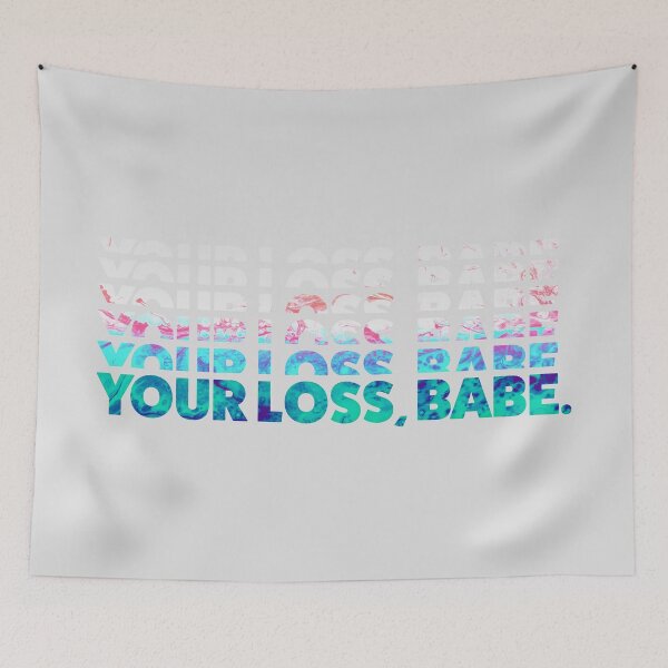 Item preview, Your Loss, Babe. designed and sold by Jarrod Vandenberg.